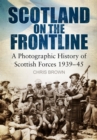 Image for Scotland on the frontline  : a photographic history of Scottish forces, 1939-45