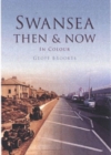 Image for Swansea then &amp; now  : in colour