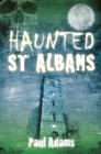 Image for Haunted St Albans