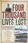 Image for Four thousand lives lost  : the inquiries of Lord Mersey into the sinkings of the Titantic the Empress of Ireland, the Falaba and the Lusitania