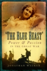 Image for The blue beast  : power and passion in the Great War