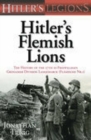 Image for Hitler&#39;s Flemish lions  : the history of the 27th SS-Freiwilligen Grenadier Division Langemarck (Flèamische NR.1)