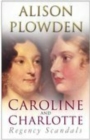 Image for Caroline and Charlotte: regency scandals, 1795-1821
