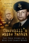 Image for Churchill&#39;s white rabbit  : the true story of a real-life James Bond