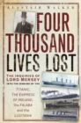 Image for Four thousand lives lost: the inquiries of Lord Mersey into the sinkings of the Titantic the Empress of Ireland, the Falaba and the Lusitania.