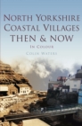 Image for North Yorkshire Coastal Villages Then &amp; Now