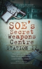 Image for SOE&#39;s secret weapons centre: station 12
