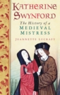 Image for Katherine Swynford: The History of a Medieval Mistress
