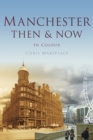 Image for Manchester Then &amp; Now