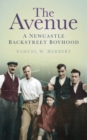 Image for The Avenue  : a Newcastle backstreet boyhood