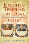 Image for The Knights Templar on trial: the trial of the Templars in the British Isles, 1308-1311