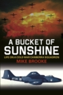 Image for A bucket of sunshine  : life on a Cold War Canberra squadron