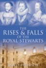 Image for The rises &amp; falls of the Royal Stewarts
