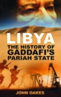 Image for Libya: The History of Gaddafi&#39;s Pariah State