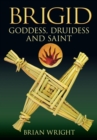 Image for Brigid: goddess, druidess and saint