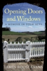 Image for Opening doors and windows: a memoir in four acts