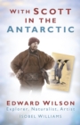 Image for With Scott in the Antarctic: Edward Wilson, explorer, naturalist, artist
