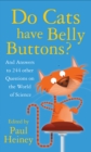 Image for Do cats have belly buttons?: and answers to 244 other questions on the world of science