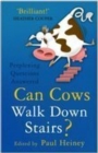 Image for Can cows walk down stairs?: the best brains answer the biggest and smallest scientific questions