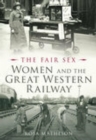 Image for Women and the Great Western Railway: the fair sex