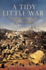 Image for A tidy little war: the British invasion of Egypt 1882