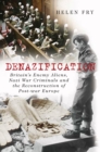 Image for Denazification: Britain&#39;s enemy aliens, Nazi war criminals and the reconstruction of post-war Europe