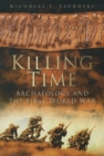 Image for Killing time: archaeology and the First World War