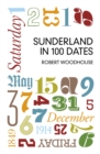 Image for Sunderland in 100 Dates
