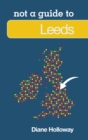 Image for Not a guide to Leeds