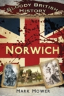Image for Bloody British History: Norwich