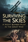 Image for Surviving the skies  : a night bomber pilot in the Great War