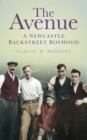 Image for The Avenue: a Newcastle backstreet boyhood