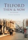 Image for Telford Then &amp; Now
