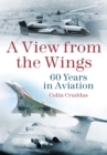 Image for A view from the wings  : 60 years in aviation