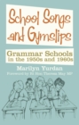 Image for School songs and gymslips: grammar schools in the 1950s and 1960s