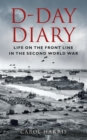 Image for D-Day Diary: Life on the Front Line in the Second World War