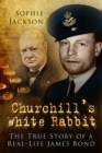Image for Churchill&#39;s white rabbit: the true story of a real-life James Bond