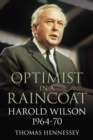 Image for Optimist in a raincoat  : Harold Wilson, 1964-70
