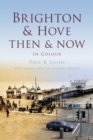 Image for Brighton &amp; Hove Then &amp; Now