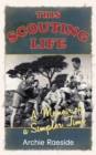 Image for This scouting life: a memoir of a simpler time