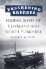 Image for Freshening breezes  : fishing boats of Cleveland and North Yorkshire