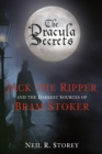 Image for The Dracula secrets  : Jack the Ripper and the darkest sources of Bram Stoker