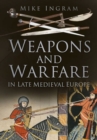 Image for Weapons and Warfare in Late Medieval Europe
