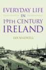 Image for Everyday life in 19th-century Ireland