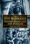 Image for The pit sinkers of Northumberland and Durham