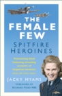 Image for The female few: Spitfire heroines of the Air Transport Auxiliary