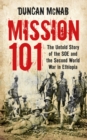 Image for Mission 101  : the untold story of the SOE and the Second World War in Ethiopia