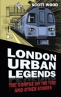 Image for London urban legends  : the corpse on the tube and other stories