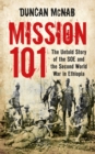 Image for Mission 101: the untold story of the SOE and the Second World War in Ethiopia