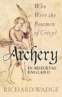 Image for Archery in medieval England: who were the bowmen of Crecy?